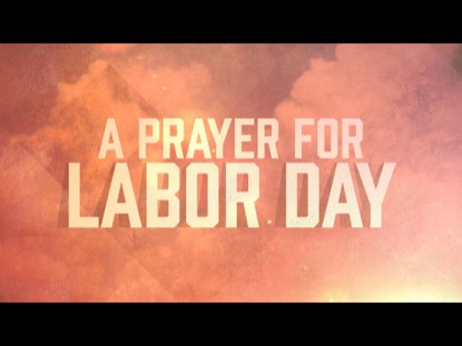 A Prayer For Labor Day | Centerline New Media | WorshipHouse Media