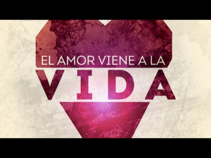 EL AMOR VIENE A LA VIDA