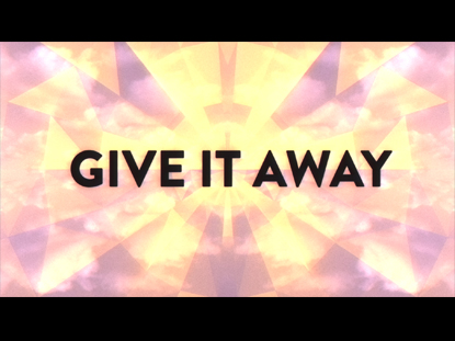 GIVE IT AWAY