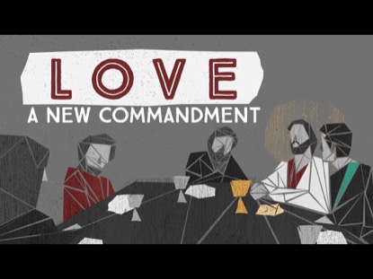 LOVE (A NEW COMMANDMENT)