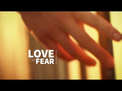LOVE OR FEAR