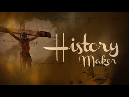 HISTORY MAKER