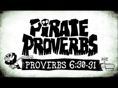 Pirate Proverbs 6:30-31 | Steelehouse Media Group | Kids Videos