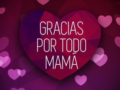 GRACIAS POR TODO MAMA