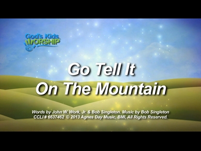 Go Tell It On The Mountain Video Worship Song Track with Lyrics | God's