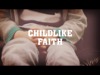Childlike Faith | Adoption Media | Preaching Today Media