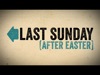 Last Sunday (After Easter) | Centerline New Media | Preaching Today Media