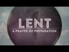 Lent A Prayer Of Preparation | Centerline New Media | Preaching Today Media