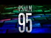 95 A Psalm Of Praise | Freebridge Media | Preaching Today Media