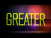 Greater | Floodgate Productions | Preaching Today Media
