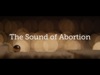 The Sound Of Abortion | Church Fuel | Preaching Today Media