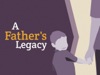 A Father's Legacy | Hyper Pixels Media | Preaching Today Media