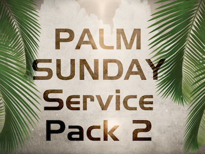 PALM SUNDAY SERVICE PACK 2
