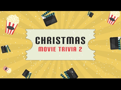 CHRISTMAS MOVIE TRIVIA COUNTDOWN 2