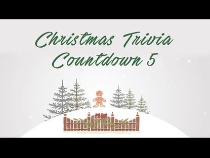 CHRISTMAS TRIVIA COUNTDOWN 5