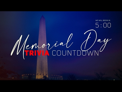 MONUMENT - A MEMORIAL DAY TRIVIA COUNTDOWN