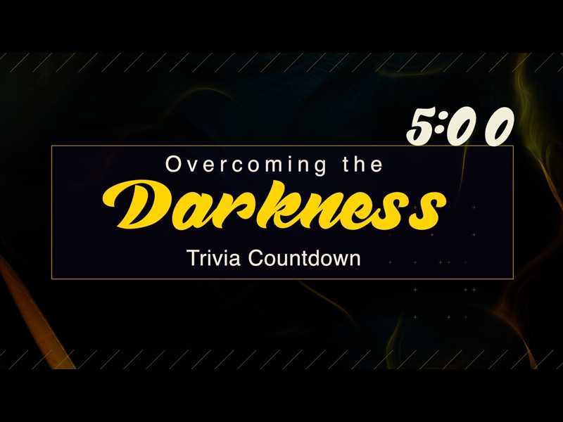 OVERCOMING THE DARKNESS - TRIVIA COUNTDOWN