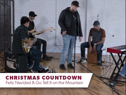 CHRISTMAS COUNTDOWN (FELIZ NAVIDAD & GO TELL IT ON THE MOUNTAIN)