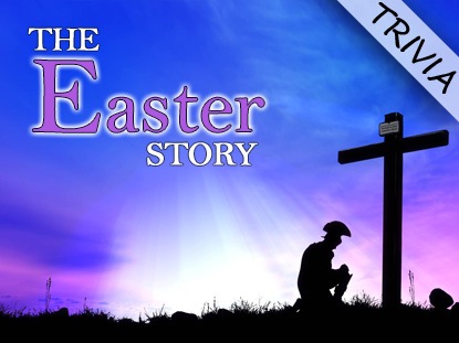 THE EASTER STORY TRIVIA COUNTDOWN