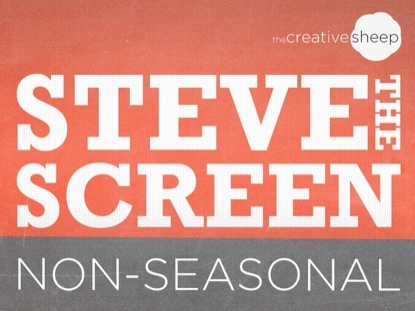 STEVE THE SCREEN NON SEASONAL EDITION