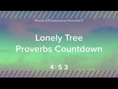 LONELY TREE PROVERBS 17 WISDOM COUNTDOWN