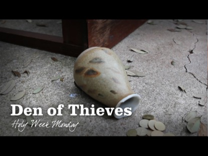DEN OF THIEVES: HOLY WEEK MONDAY