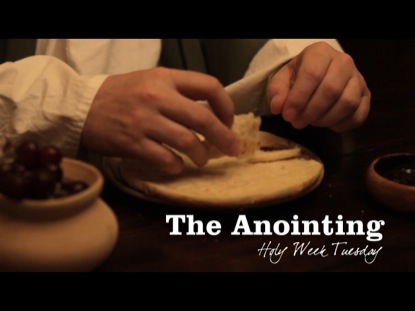 THE ANOINTING: HOLY WEEK TUESDAY
