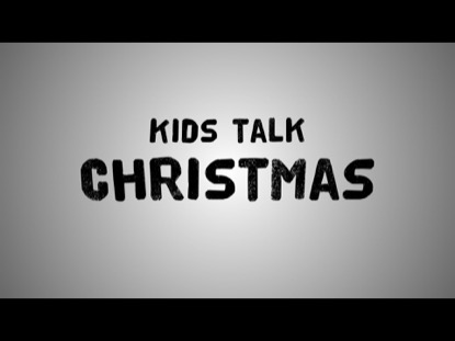 KIDS TALK CHRISTMAS