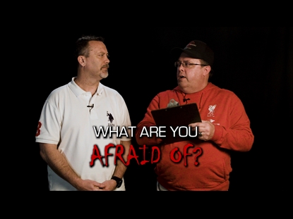 WHAT ARE YOU AFRAID OF