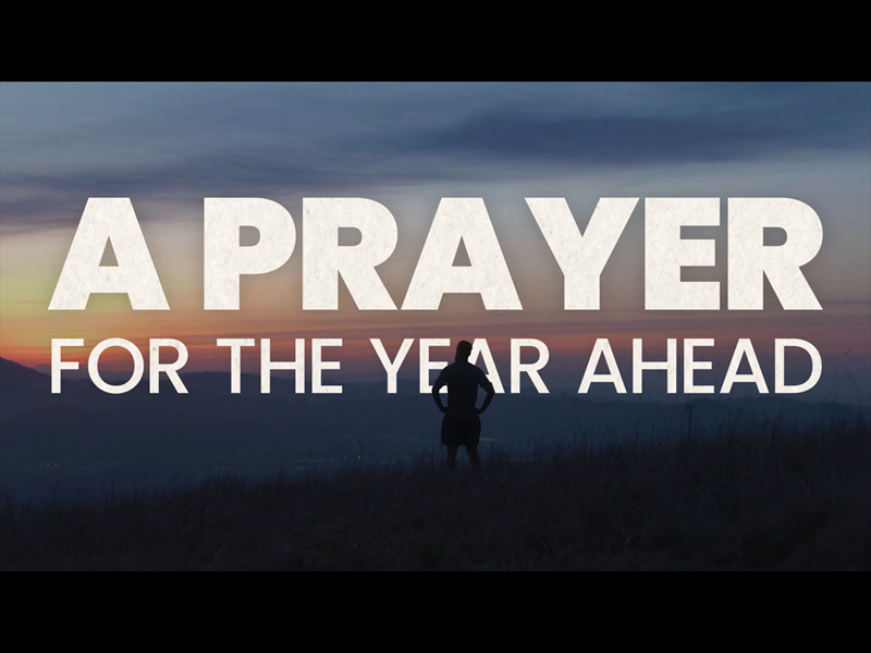 A PRAYER FOR THE YEAR AHEAD