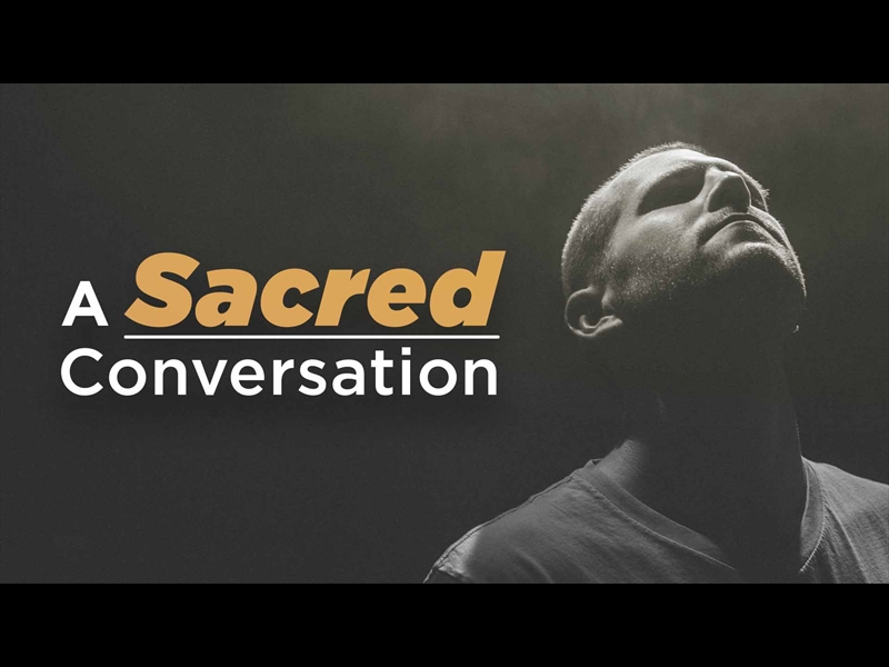 A SACRED CONVERSATION