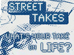STREET TAKES - LIFE