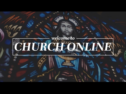 WELCOME TO CHURCH ONLINE