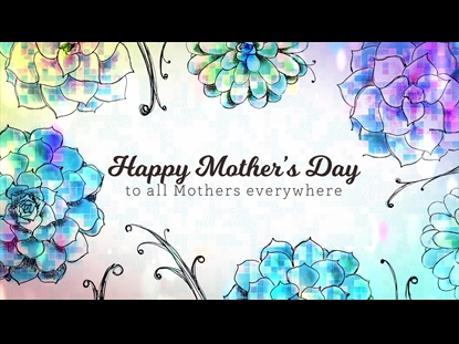 A MOTHER'S DAY COLORFUL FLORAL OPENER