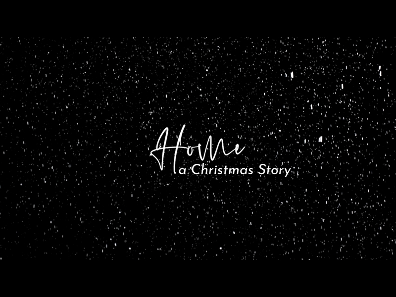 HOME: A CHRISTMAS STORY