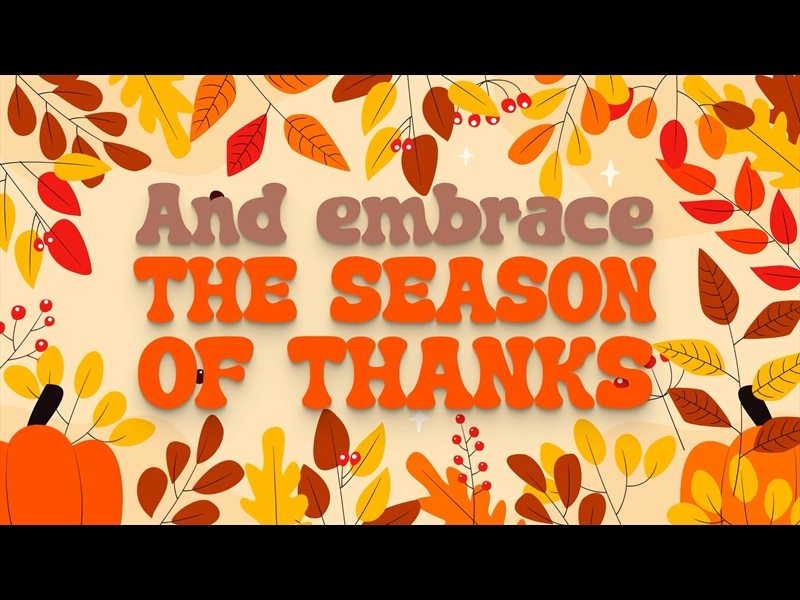 EMBRACE THE SEASON OF THANKS