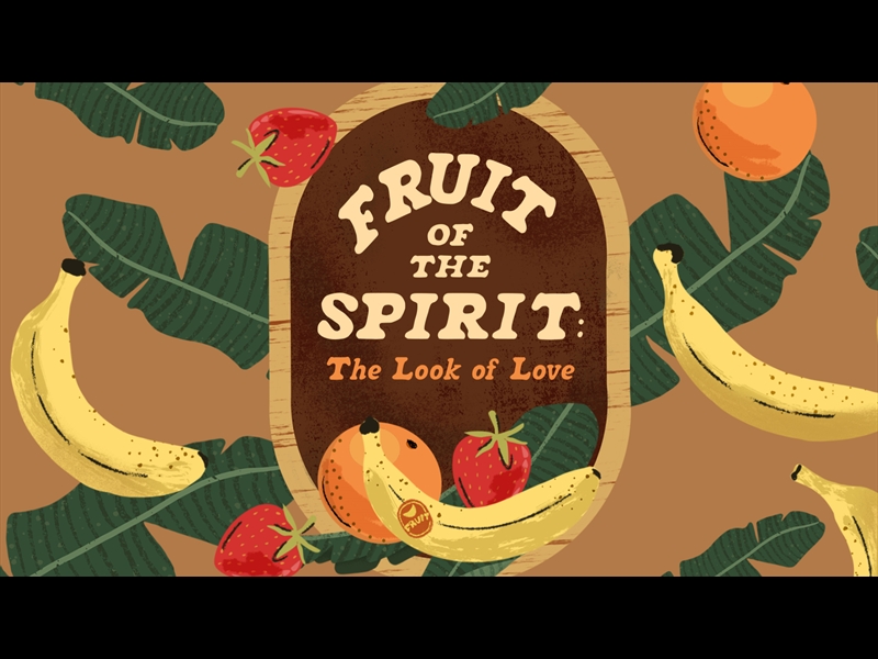 FRUIT OF THE SPIRIT - THE LOOK OF LOVE: SERMON BUMPER