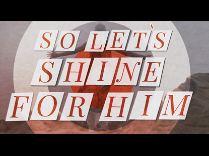 SHINE FOR HIM