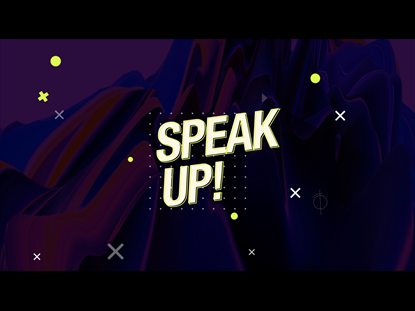 SPEAK UP