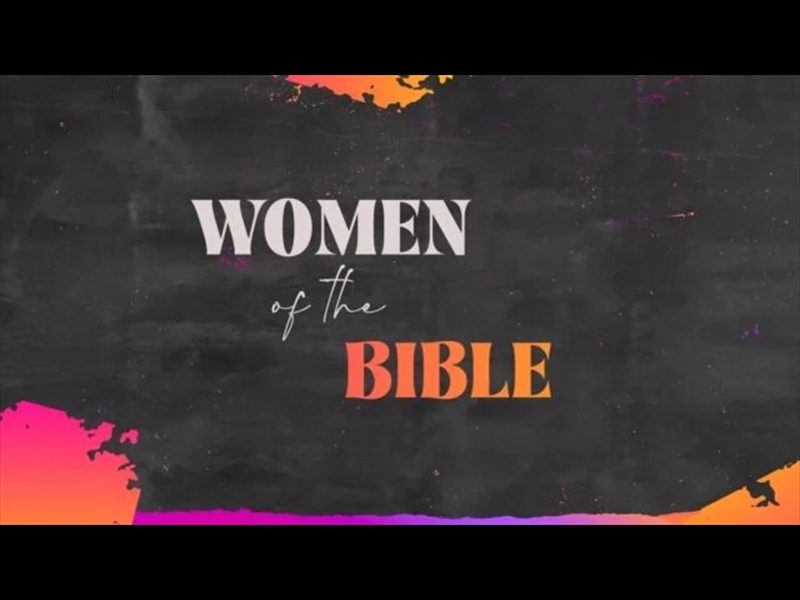 STRONG WOMEN OF THE BIBLE: MINI-MOVIE