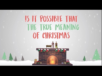 THE TRUE MEANING OF CHRISTMAS