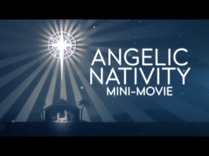 ANGELIC NATIVITY MINIMOVIE
