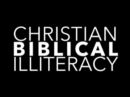 CHRISTIAN BIBLICAL ILLITERACY