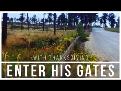 ENTER HIS GATES