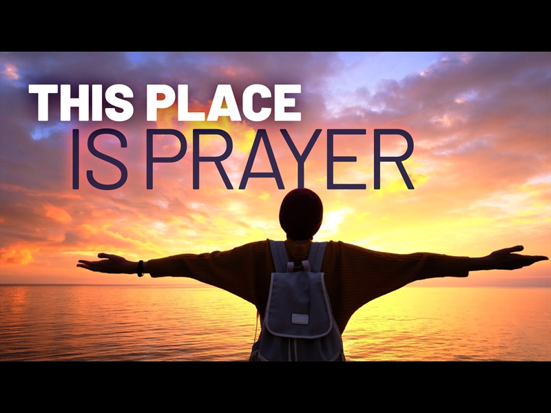 THIS PLACE IS PRAYER