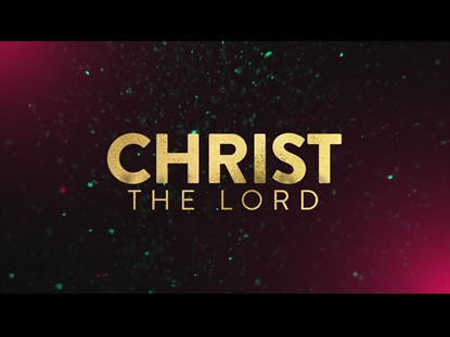 CHRIST THE LORD