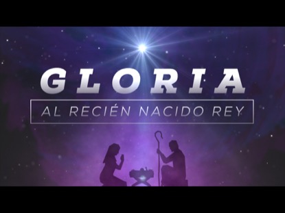 GLORIA AL RECIEN NACIDO REY
