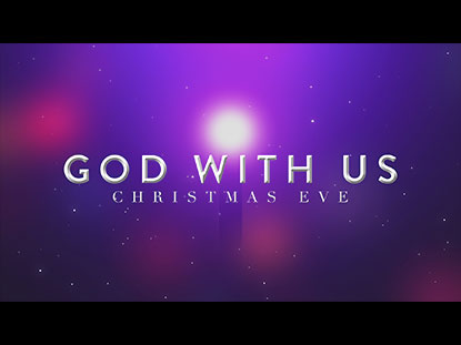 GOD WITH US (CHRISTMAS EVE)