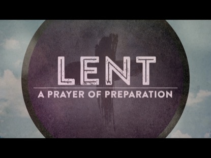 LENT: A PRAYER OF PREPARATION
