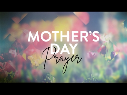 MOTHER'S DAY PRAYER